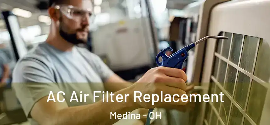 AC Air Filter Replacement Medina - OH