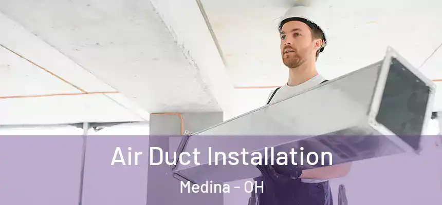  Air Duct Installation Medina - OH