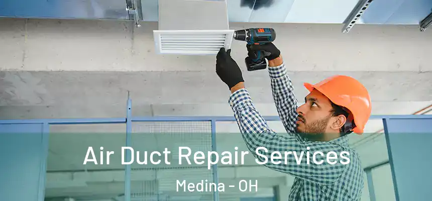  Air Duct Repair Services Medina - OH