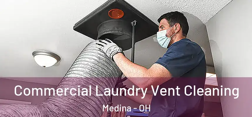  Commercial Laundry Vent Cleaning Medina - OH