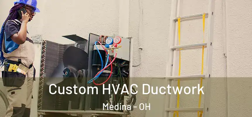  Custom HVAC Ductwork Medina - OH
