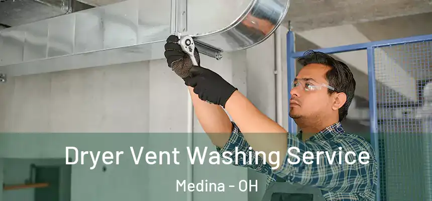 Dryer Vent Washing Service Medina - OH