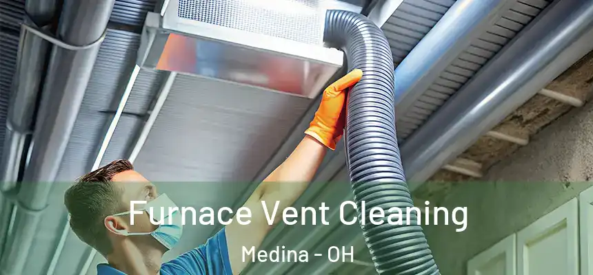  Furnace Vent Cleaning Medina - OH