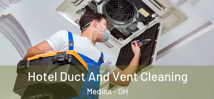  Hotel Duct And Vent Cleaning Medina - OH
