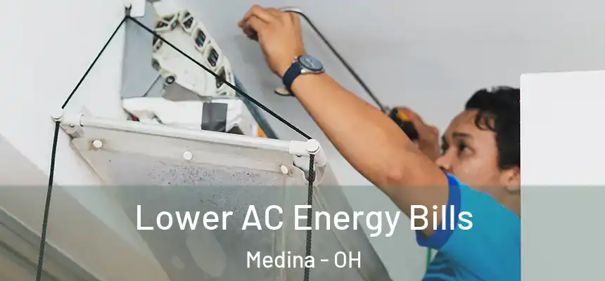 Lower AC Energy Bills Medina - OH