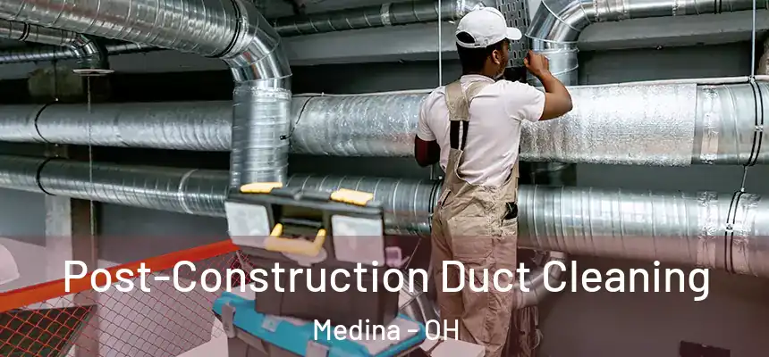  Post-Construction Duct Cleaning Medina - OH