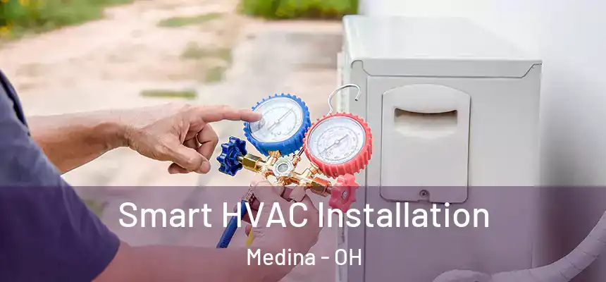  Smart HVAC Installation Medina - OH