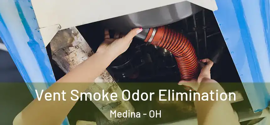  Vent Smoke Odor Elimination Medina - OH