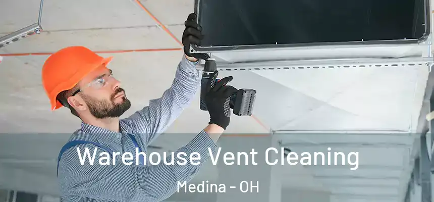  Warehouse Vent Cleaning Medina - OH