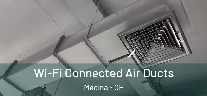 Wi-Fi Connected Air Ducts Medina - OH